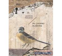 9791256147311 Gianlivio Fasciano Mi chiamo ruggine Castelvecchi