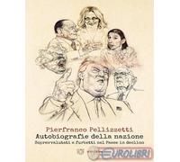 Autobiografie della nazione. Sopravvalutati e furbetti nel Paese in declino