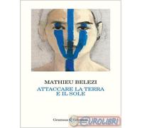 9791256240043 Mathieu Belezi Attaccare la terra e il sole ATILE
