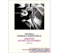 9791256240296 Marta Pérez-Carbonell Niente di più illusorio Gramma Feltrinelli