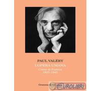 9791256240692 Paul Valéry L'opera umana. Corso di poetica 1937-1945 Gramma Feltr