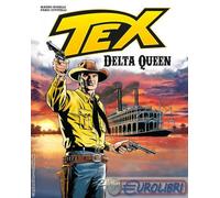 9791256291540 Mauro Boselli Tex. Delta queen Sergio Bonelli Editore