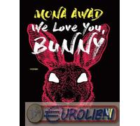 9791256361113 Mona Awad We love you, Bunny Milena Sanfilippo