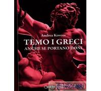 9791256370023 Andrea Koveos Temo i greci anche se portano doni Giraldi Editore