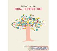 9791256380718 Stefano Zecconi Giulia e il primo fiore Capponi Editore