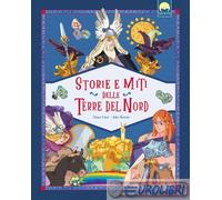 Storie e miti delle terre del Nord. Ediz. a colori - Cioni Chiara