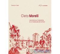 Cleto Morelli. L'architettura e l'urbanistica di un intellettuale del territorio