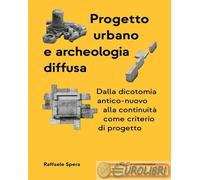 9791256440733 Raffaele Spera Progetto urbano e archeologia diffusa. Dalla dicoto