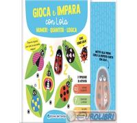 9791256480074 A.V. Numeri. Quantità. Logica. Gioca impara con Lola. Ediz. a colo