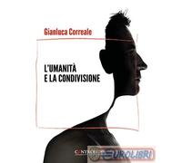 9791256511112 Gianluca Correale L'umanit e la condivisione. A volte fantastico