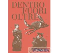 9791256540457 A.A.V.V. Dentro, fuori, oltre Scripta