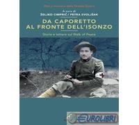 9791256550661 A.V. Da Caporetto al fronte dell'Isonzo. Storie e lettere sul Walk