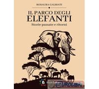 9791256610310 Rosaura Galbiati Il parco degli elefanti: storie passate e ritorni
