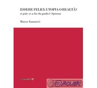 9791256630189 Marco Iannucci Essere felici: utopia o realtà? Si può: se a far da