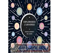 9791256731220 Sara Gillingham Esplorando l'universo. Guida ai segreti del cosmo.