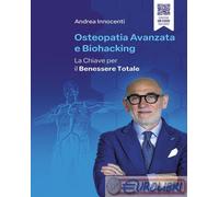 9791256897391 Andrea Innocenti Osteopatia avanzata e biohacking. La chiave per i