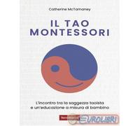 9791257000936 Catherine McTamaney Il Tao Montessori. L'incontro tra la saggezza