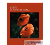 9791257060107 Iris Vignola E s'ode un mormorio celato... G.C.L. edizioni