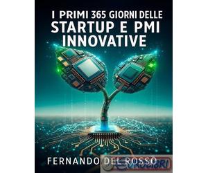 9791257104788 Fernando Del Rosso I primi 365 giorni delle startup e PMI innovati