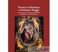9791257180621 A.A.V.V. Fuoco e fiamme a Palazzo Poggi. La fortuna dei camini aff