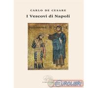 9791257430184 Carlo De Cesare I vescovi di Napoli La valle del tempo