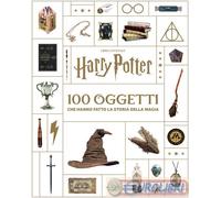 Libri Harry Potter. 100 Oggetti Che Hanno Fatto La Storia Della Magia