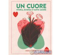 9791259581570 Noemi Fabra Un cuore. Storia, scienza e tanto amore. Ediz. a color