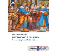 9791259625373 Manuel Valenzisi Matrimonio e celibato. Per una teologia nuziale d