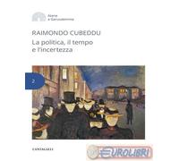 9791259625410 Raimondo Cubeddu La politica, il tempo e l'incertezza Cantagalli