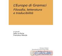 9791259631442 A.V. L'Europa di Gramsci. Filosofia, letteratura e traducibilità B