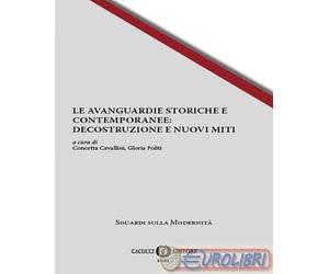 9791259653994 A.V. Le avanguardie storiche e contemporanee: decostruzione e nuov