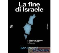 9791259677273 Ilan Papp? La fine di Israele. Il collasso del sionismo e la pace