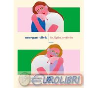 9791259677488 Morgan Dick La figlia preferita Silvia Castoldi
