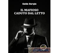 9791259738660 Guido Burgio Il mafioso caduto dal letto Pav Edizioni