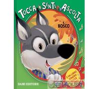 9791259740670 Silvia D'Achille Il bosco. Tocca senti ascolta. Ediz. a colori Dam