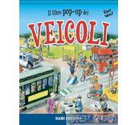 9791259740861 Anna Casalis Il libro pop-up dei veicoli. Ediz. a colori Dami Edit