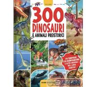 9791259744289 Anna Casalis 300 dinosauri e animali preistorici. Ediz. a colori D