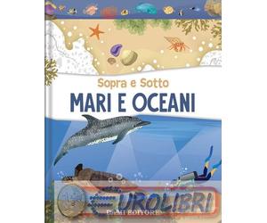 9791259746153 A.A.V.V. Mari e oceani. Sopra e sotto. Ediz. a colori Dami Editore