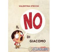 9791259792433 Valentina Stecchi Il no di Giacomo. Ediz. illustrata People