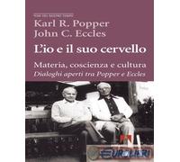 9791259843326 John C. Eccles L'io e il suo cervello. Materia, coscienza e cultur