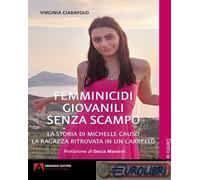 Femminicidi giovanili senza scampo. La storia di Michelle Causo. La ragazza ritrovata in un carrello