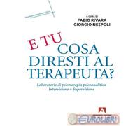 9791259848192 A.A.V.V. E tu cosa diresti al terapeuta? Eserciziario di psicotera