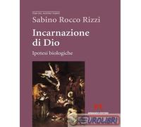 9791259848383 Sabino Rocco Rizzi Incarnazione di Dio. Ipotesi biologiche Armando
