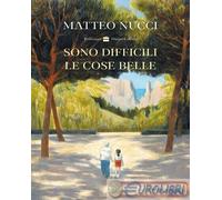 9791259851048 Matteo Nucci Sono difficili le cose belle HARLEQUIN HARPER COLLINS