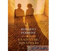 La vita che non voglio