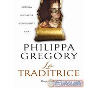 9791259852199 Philippa Gregory La traditrice HarperCollins Italia