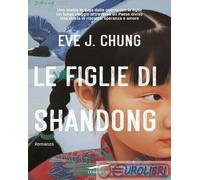Libri Chung Eve J. - Le Figlie Di Shandong