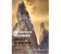 Grido di pietra. Cerro Torre, la montagna impossibile - Messner Reinhold