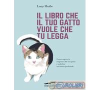 9791259921413 Lucy Hoile Il libro che il tuo gatto vuole che tu legga. Come capi