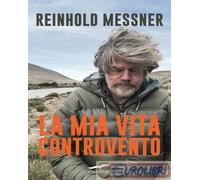 LA MIA VITA CONTROVENTO - MESSNER REINHOLD - Corbaccio